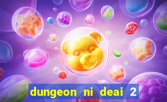 dungeon ni deai 2 temporada dublado data de lan amento